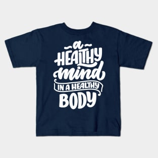 A healthy mind in a healthy body Kids T-Shirt